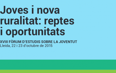 ‘Joves i nova ruralitat: reptes i oportunitats’, XVIII Fòrum d’Estudis sobre la Joventut